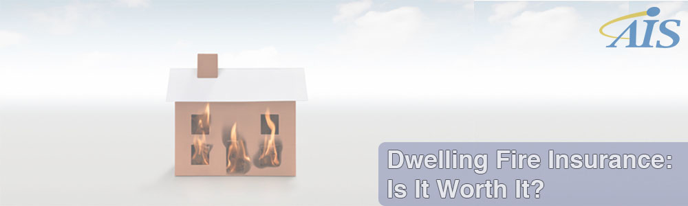 Dwelling Fire Insurance- Is It Worth It?